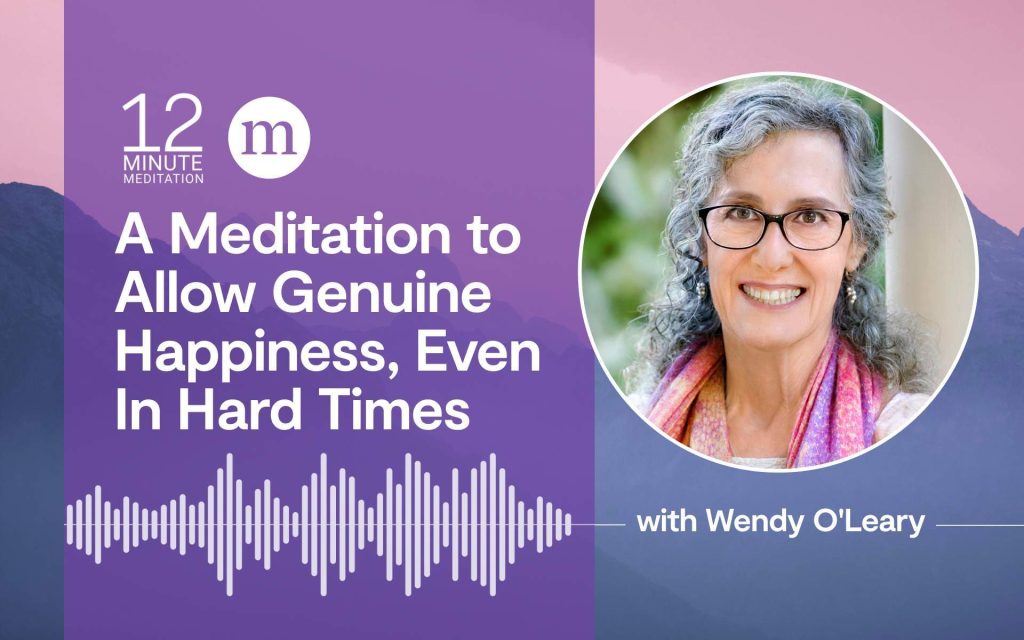 A meditation to give true happiness even in difficult times