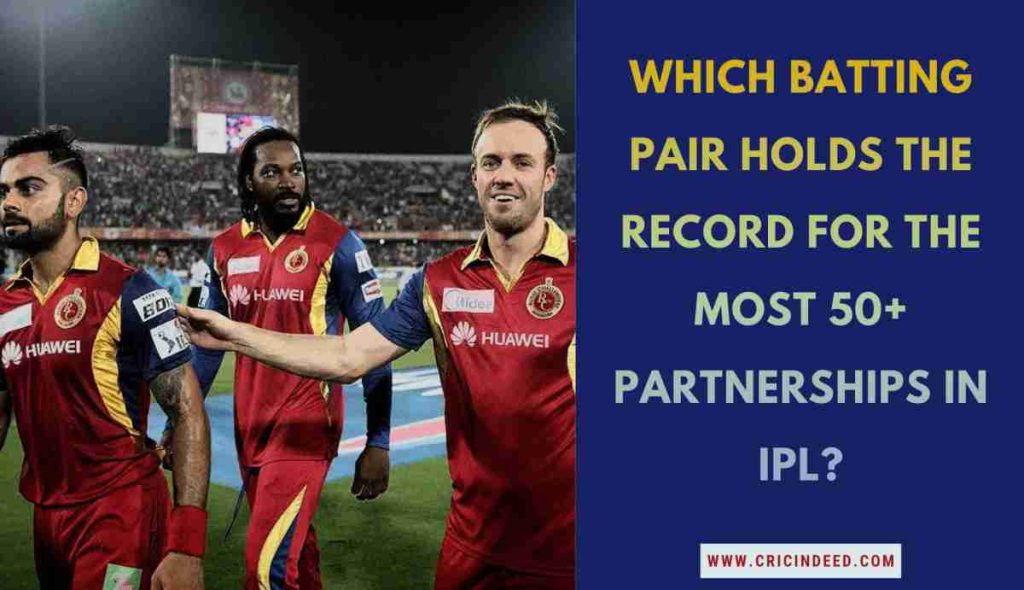 Highest 50+ partnership in IPL