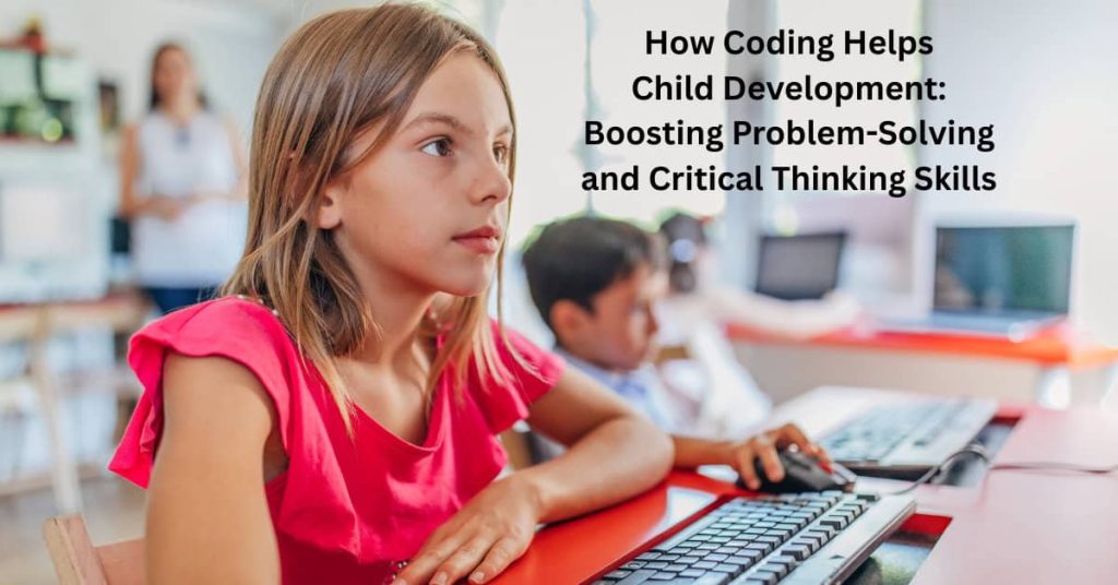 How coding helps child development: Promoting problem-solving and critical thinking skills
