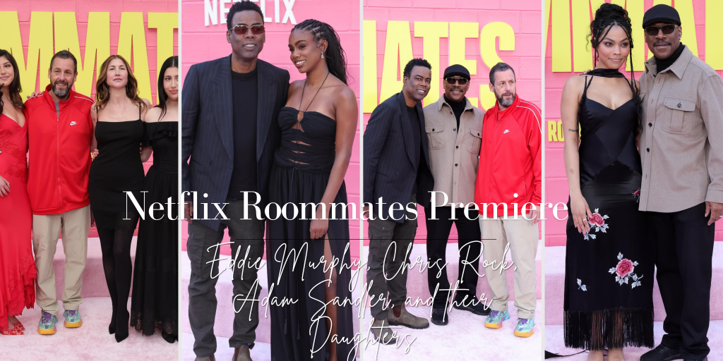 On the scene of the Netflix "Roommates" premiere: Eddie Murphy, Chris Rock, Adam Sandler, and their daughters at ABL Studios, Tom Ford, Self-Portrait and House of CB