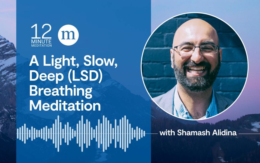 A Light, Slow, Deep (LSD) breathing meditation