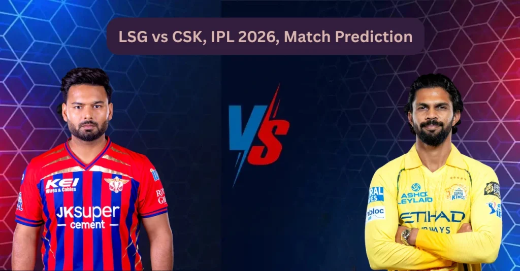 LSG vs CSK, IPL 2026, Match Prediction: Who will win today's game between Lucknow Super Giants and Chennai Super Kings?