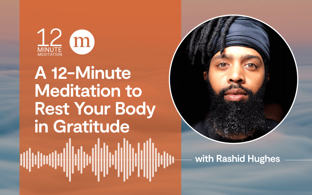 Relax your body into gratitude with a 12-minute meditation