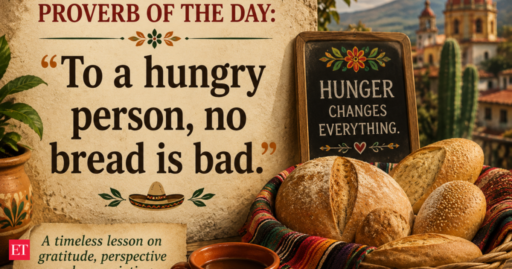 Best Mexican proverb of the day: "To a hungry person, no bread is bad." A timeless lesson on gratitude and appreciating what we have